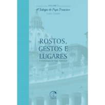 Teologia do papa francisco vol 02: rostos e gestos