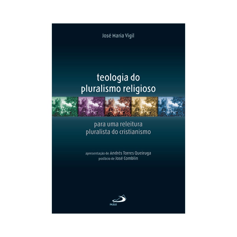 Teologia do pluralismo religioso: para uma releitura pluralista do cristianismo