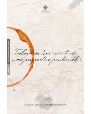 TEOLOGIA DOS DONS ESPIRITUAIS:: UMA PERSPECTIVA PENTECOSTAL