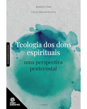 TEOLOGIA DOS DONS ESPIRITUAIS: UMA PERSPECTIVA PENTECOSTAL