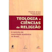 TEOLOGIA E CIÊNCIAS DA RELIGIÃO: A CAMINHO DA MAIORIDADE ACADÊMICA NO BRASIL