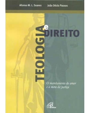 Teologia e direito: o mandamento do amor e a meta da justiça
