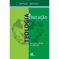 TEOLOGIA E EDUCAÇÃO: EDUCAR PARA A CARIDADE E A SOLIDARIEDADE