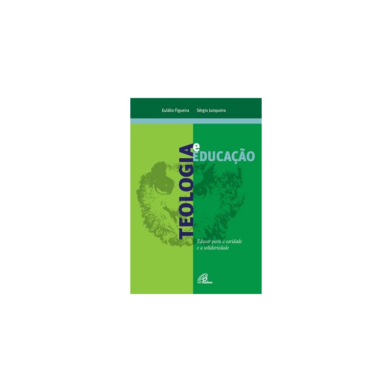 TEOLOGIA E EDUCAÇÃO: EDUCAR PARA A CARIDADE E A SOLIDARIEDADE
