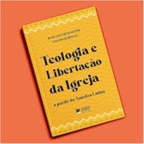 TEOLOGIA E LIBERTAÇÃO DA IGREJA