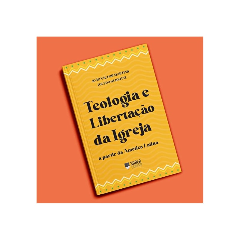 TEOLOGIA E LIBERTAÇÃO DA IGREJA
