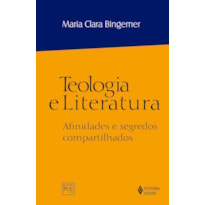 TEOLOGIA E LITERATURA: AFINIDADES E SEGREDOS COMPARTILHADOS