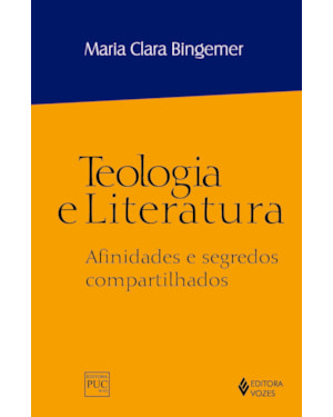 TEOLOGIA E LITERATURA: AFINIDADES E SEGREDOS COMPARTILHADOS