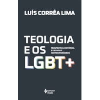 TEOLOGIA E OS LGBT +: PERSPECTIVA HISTÓRICA E DESAFIOS CONTEMPORÂNEOS