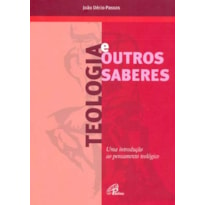 TEOLOGIA E OUTROS SABERES: UMA INTRODUÇÃO AO PENSAMENTO TEOLÓGICO