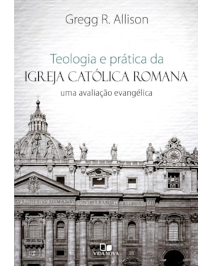 Teologia e prática da igreja católica romana