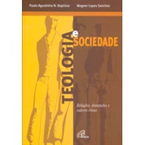 TEOLOGIA E SOCIEDADE: RELAÇÕES, DIMENSÕES E VALORES ÉTICOS