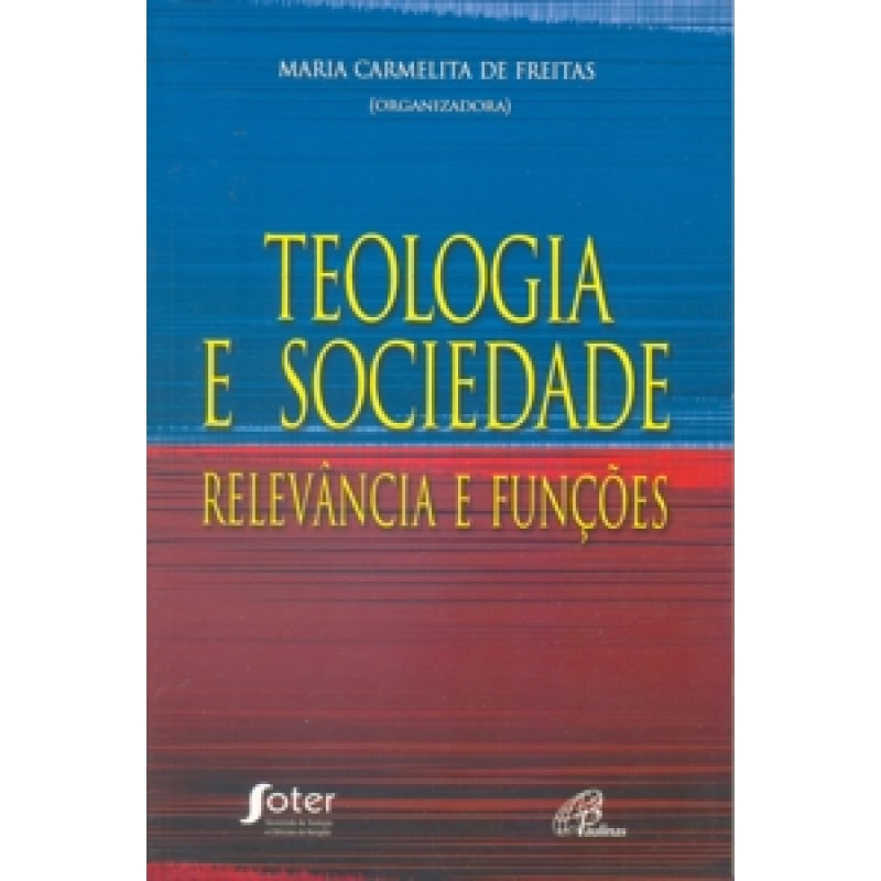 TEOLOGIA E SOCIEDADE - RELEVANCIA E FUNCOES