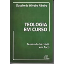 TEOLOGIA EM CURSO TEMAS DA FE CRISTA EM FOCO - 1ª