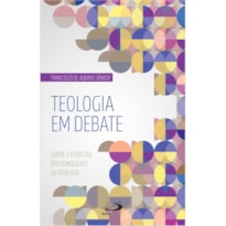 TEOLOGIA EM DEBATE - SOBRE O ESTATUTO EPISTEMOLÓGICO DA TEOLOGIA