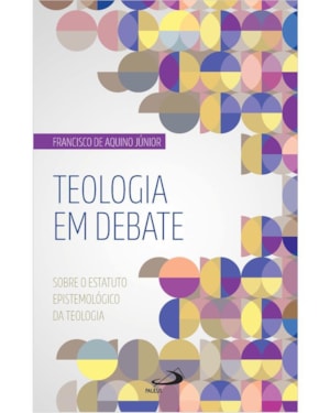 Teologia em Debate: Sobre o Estatuto Epistemológico da Teologia