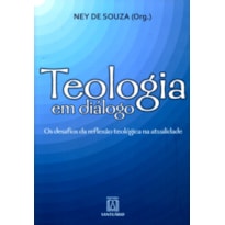 TEOLOGIA EM DIALOGO - OS DESAFIOS DA REFLEXAO TEOLOGICA NA ATUALIDADE