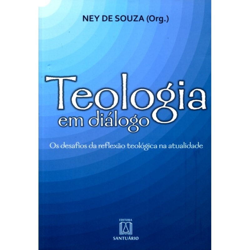 TEOLOGIA EM DIALOGO - OS DESAFIOS DA REFLEXAO TEOLOGICA NA ATUALIDADE
