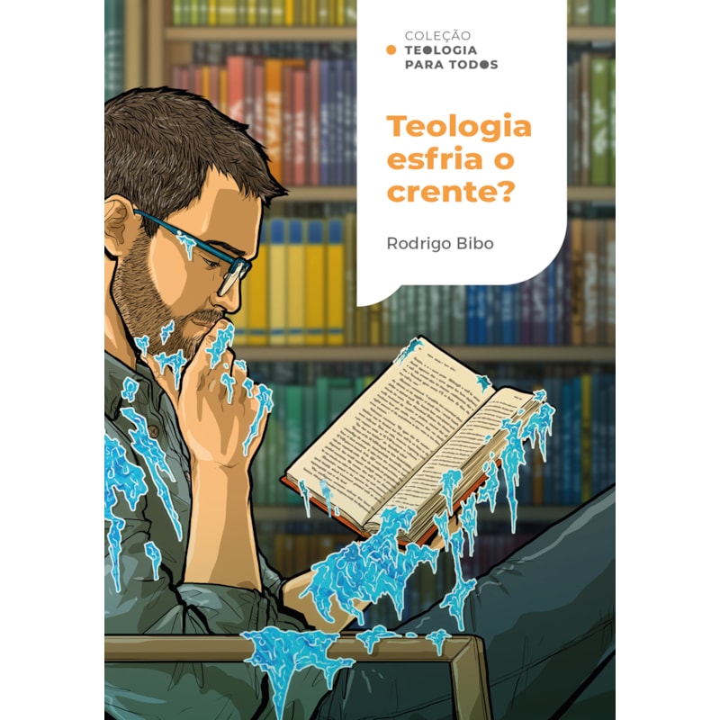 TEOLOGIA ESFRIA O CRENTE? | COLEÇÃO TEOLOGIA PARA TODOS