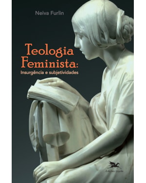 TEOLOGIA FEMINISTA: INSURGÊNCIA E SUBJETIVIDADES