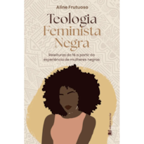 TEOLOGIA FEMINISTA NEGRA - ALINE APARECIDA FRUTUOSO GONÇALVES