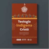 TEOLOGIA INDÍGENA CRISTÃ