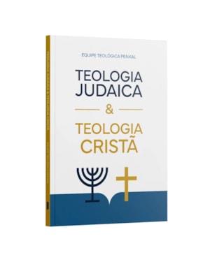 TEOLOGIA JUDAICA E TEOLOGIA CRISTÃ | EQUIPE TEOLÓGICA PENKAL