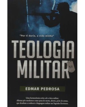TEOLOGIA MILITAR: UMA HERMENÊUTICA SÉRIA SOB A ÓTICA MILITAR
