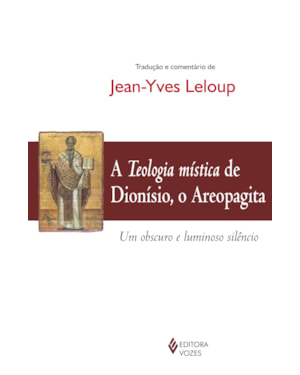 TEOLOGIA MÍSTICA DE DIONÍSIO, O AREOPAGITA: UM OBSCURO E LUMINOSO SILÊNCIO