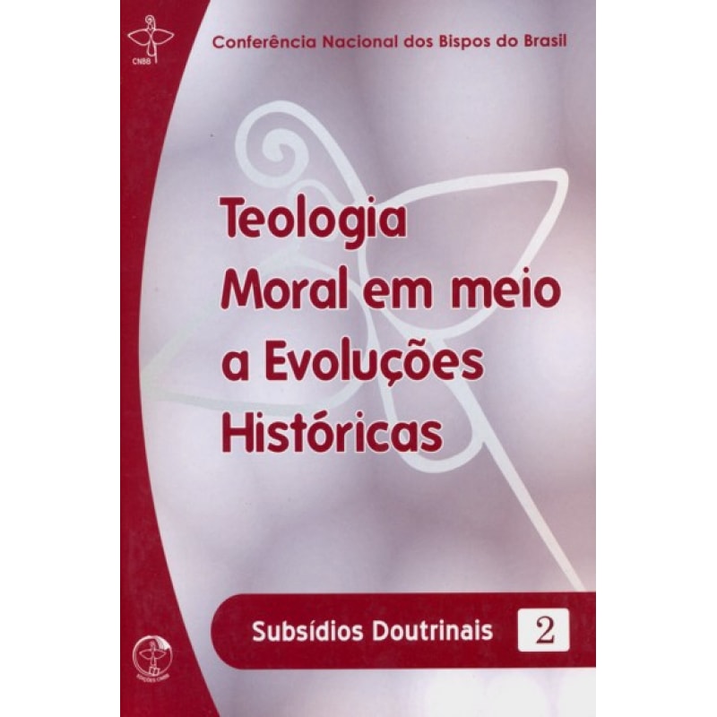Teologia Moral em Meio a Evoluções Históricas - Subsídios Doutrinais 2