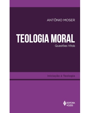 TEOLOGIA MORAL: QUESTÕES VITAIS