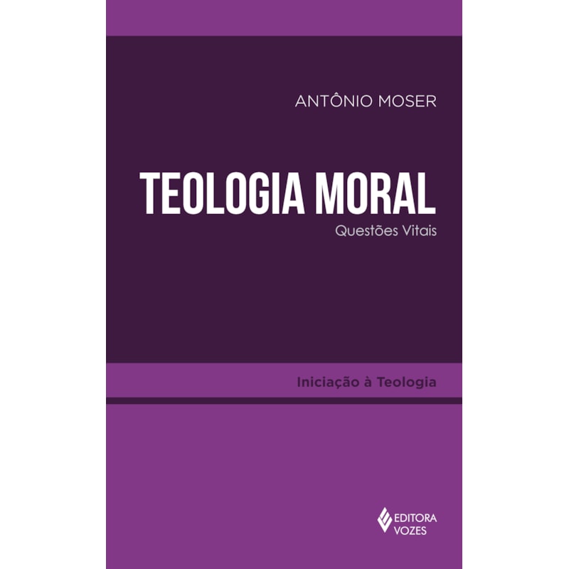 TEOLOGIA MORAL: QUESTÕES VITAIS