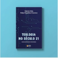 TEOLOGIA NO SÉCULO 21 TEOLOGIA NO SÉCULO 21