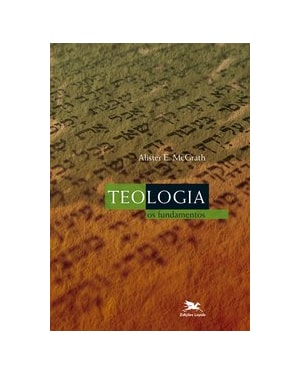 TEOLOGIA - OS FUNDAMENTOS: OS FUNDAMENTOS