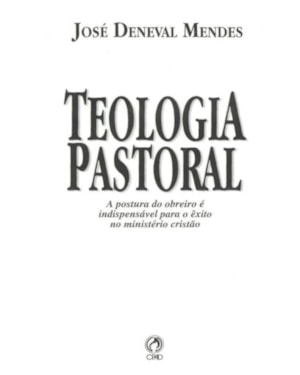 TEOLOGIA PASTORAL - A POSTURA DO OBREIRO E INDISPENSAVEL - 1