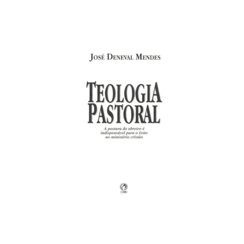 TEOLOGIA PASTORAL - A POSTURA DO OBREIRO E INDISPENSAVEL - 1