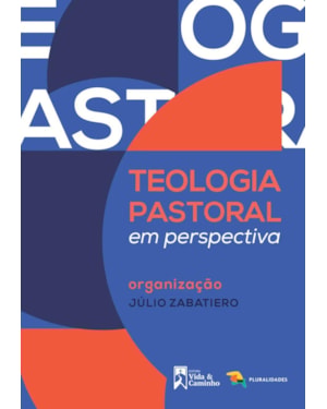 TEOLOGIA PASTORAL EM PERSPECTIVA