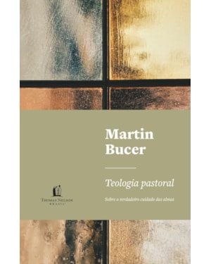 TEOLOGIA PASTORAL: SOBRE O VERDADEIRO CUIDADO DAS ALMAS