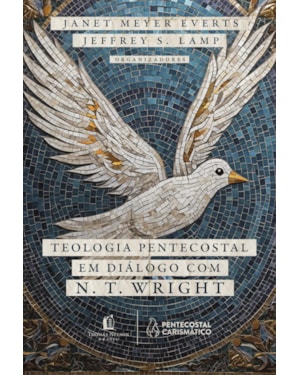 TEOLOGIA PENTECOSTAL EM DIÁLOGO COM N. T. WRIGHT