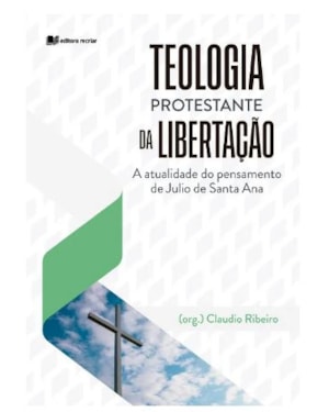 Teologia protestante da libertação: a atualidade do pensamento de Julio de Santa Ana