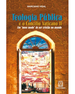 TEOLOGIA PUBLICA E O CONCILO VATICANO II - UM NOVO MODO DE SER CRISTAO NO M
