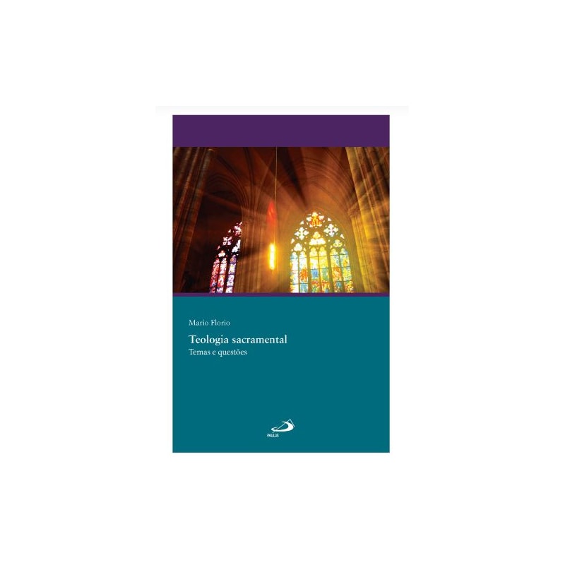 TEOLOGIA SACRAMENTAL - TEMAS E QUESTÕES