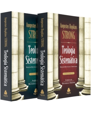 Teologia sistemática de Strong vol.1 & 2 - Nova edição: edição revisada e ampliada