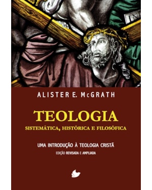 TEOLOGIA SISTEMÁTICA, HISTÓRICA E FILOSÓFICA
