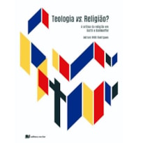 Teologia vs. religião?: a crítica da religião em barth e bonhoefer
