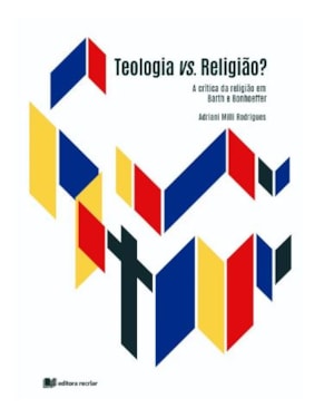 Teologia vs. religião?: a crítica da religião em barth e bonhoefer