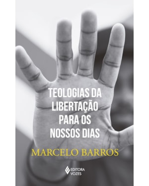 TEOLOGIAS DA LIBERTAÇÃO PARA OS NOSSOS DIAS