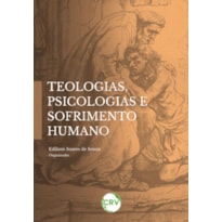 TEOLOGIAS, PSICOLOGIAS E SOFRIMENTO HUMANO