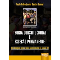 TEORIA CONSTITUCIONAL E EXCEÇÃO PERMANENTE - UMA CATEGORIA PARA A TEORIA CONSTITUCIONAL NO SÉCULO XXI