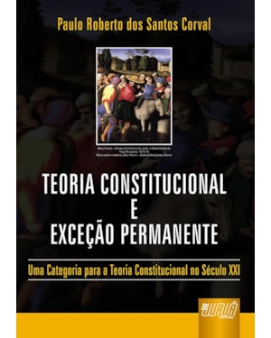TEORIA CONSTITUCIONAL E EXCEÇÃO PERMANENTE - UMA CATEGORIA PARA A TEORIA CONSTITUCIONAL NO SÉCULO XXI